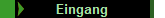 Eingang